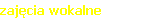 zajcia wokalne